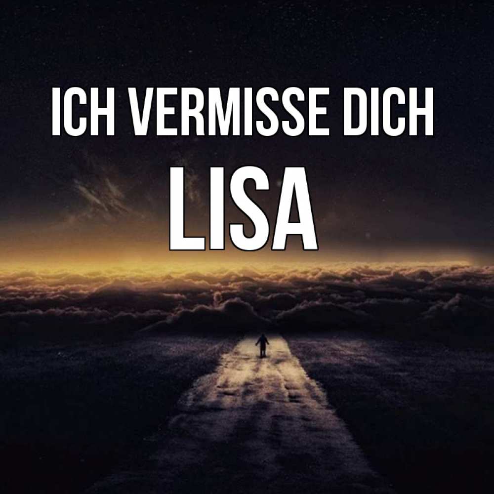 Открытка на каждый день с именем, Lisa Ich vermisse dich идем Прикольная открытка с пожеланием онлайн скачать бесплатно 