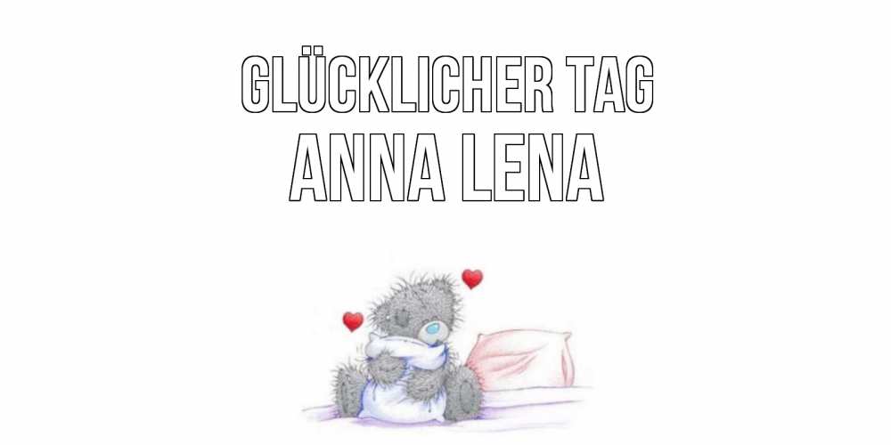 Открытка на каждый день с именем, Anna-Lena Glücklicher Tag хорошего дня с именем Прикольная открытка с пожеланием онлайн скачать бесплатно 