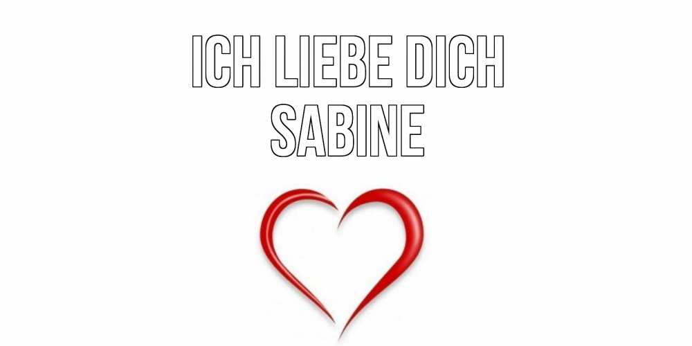 Открытка на каждый день с именем, Sabine Ich liebe dich сердце Прикольная открытка с пожеланием онлайн скачать бесплатно 