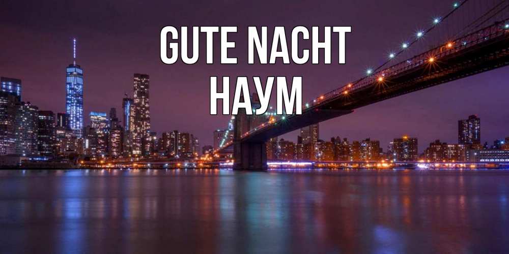 Открытка на каждый день с именем, Наум Gute Nacht ночной мост Прикольная открытка с пожеланием онлайн скачать бесплатно 