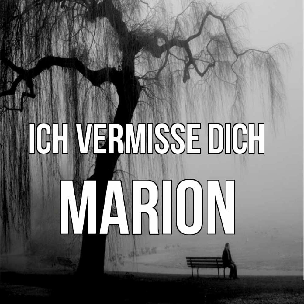 Открытка на каждый день с именем, Marion Ich vermisse dich лавочка под деревом я жду тебя Прикольная открытка с пожеланием онлайн скачать бесплатно 