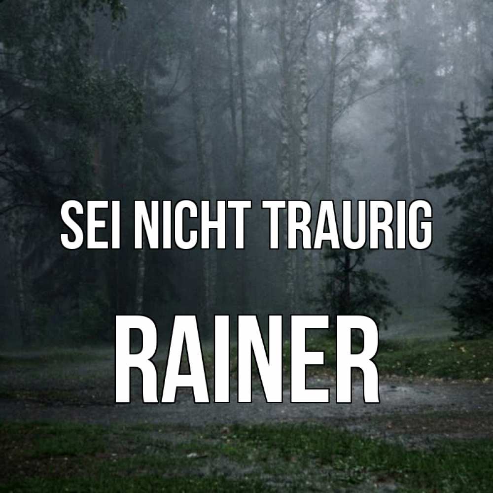 Открытка на каждый день с именем, Rainer Sei nicht traurig осень Прикольная открытка с пожеланием онлайн скачать бесплатно 