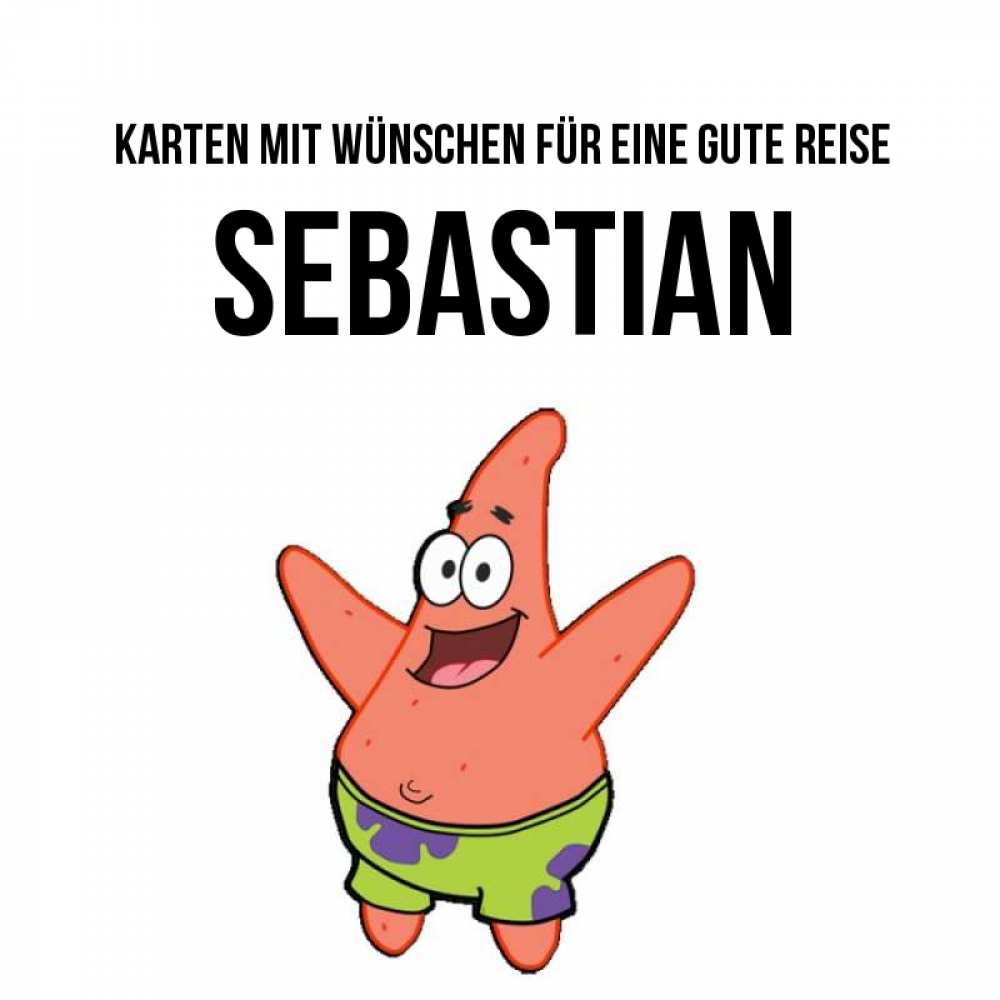 Открытка на каждый день с именем, Sebastian Karten mit Wünschen für eine gute Reise желает тебе хорошей дороги Прикольная открытка с пожеланием онлайн скачать бесплатно 