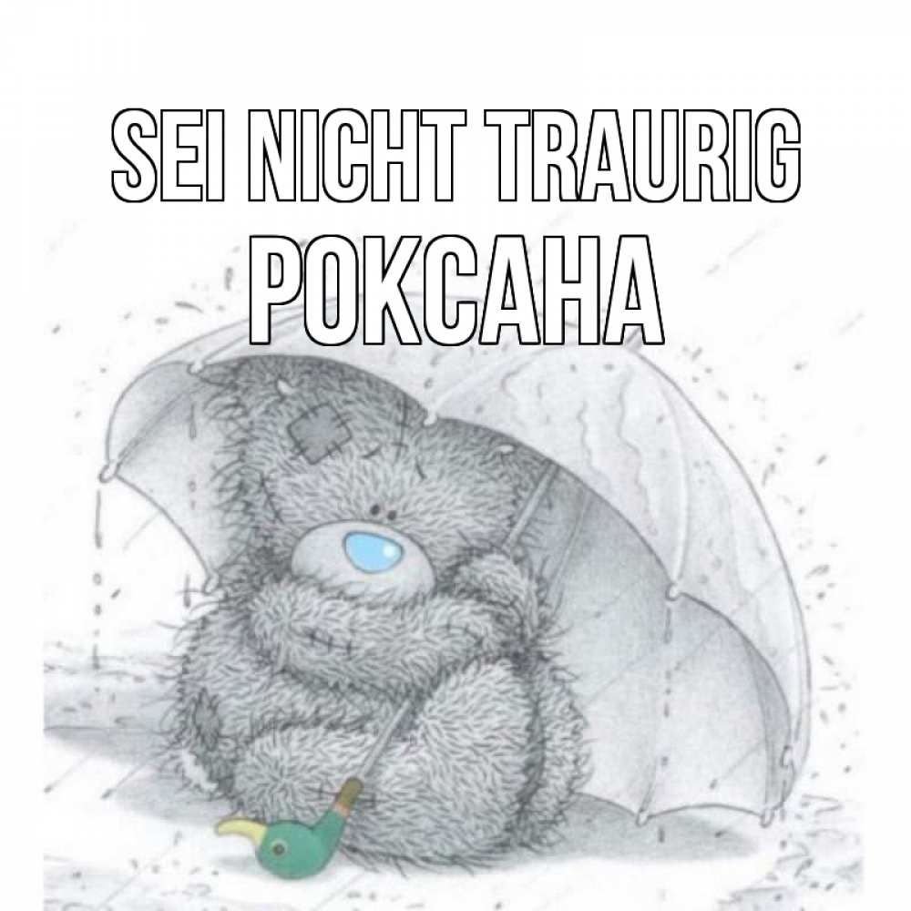 Открытка на каждый день с именем, Роксана Sei nicht traurig медвежонок с зонтом Прикольная открытка с пожеланием онлайн скачать бесплатно 