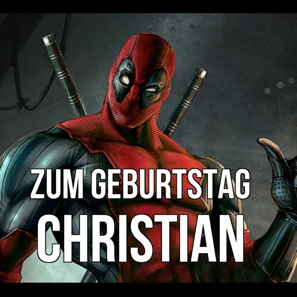 Открытка на каждый день с именем, Christian Zum Geburtstag марвел супергерои Прикольная открытка с пожеланием онлайн скачать бесплатно 