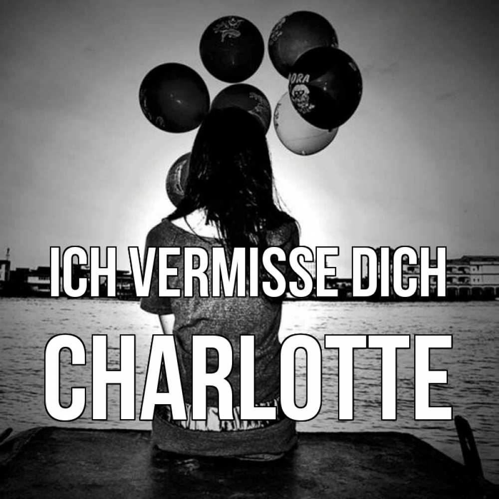 Открытка на каждый день с именем, Charlotte Ich vermisse dich девушка на мосту 1 Прикольная открытка с пожеланием онлайн скачать бесплатно 