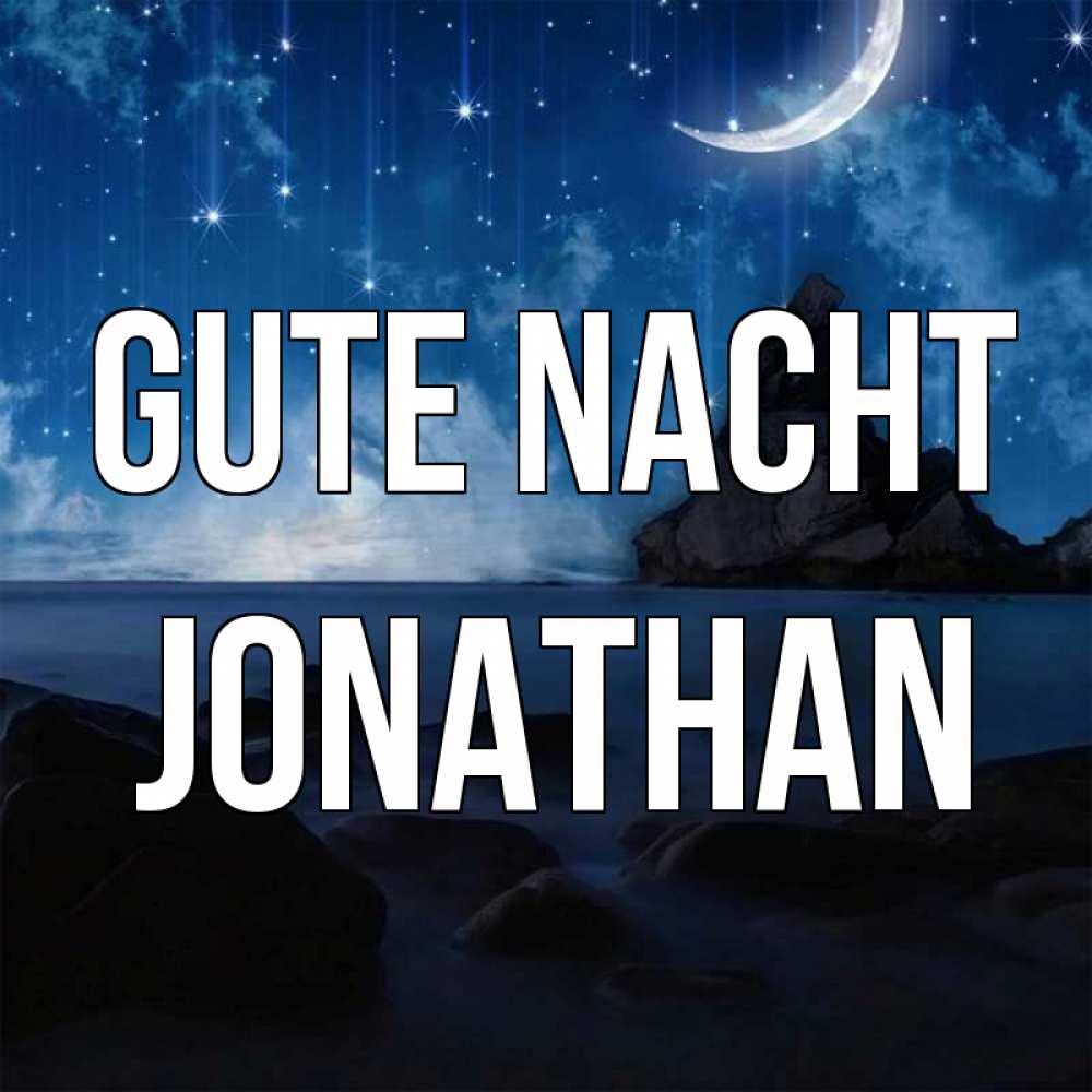 Открытка на каждый день с именем, Jonathan Gute Nacht море Прикольная открытка с пожеланием онлайн скачать бесплатно 