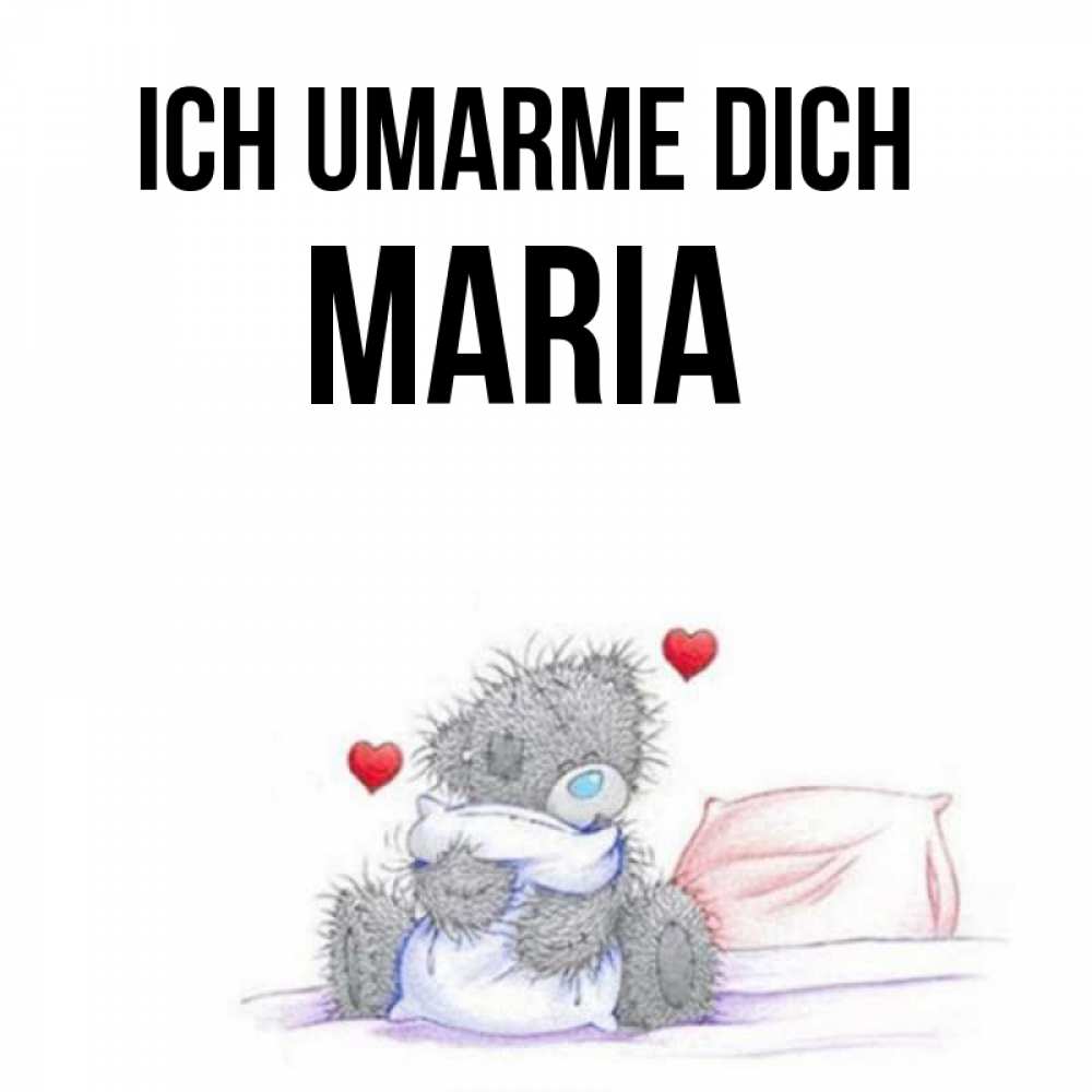 Открытка на каждый день с именем, Maria Ich umarme dich сердечки мишка Тедди и кроватка Прикольная открытка с пожеланием онлайн скачать бесплатно 