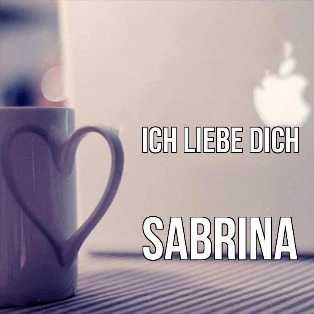Открытка на каждый день с именем, Sabrina Ich liebe dich знак яблока Прикольная открытка с пожеланием онлайн скачать бесплатно 