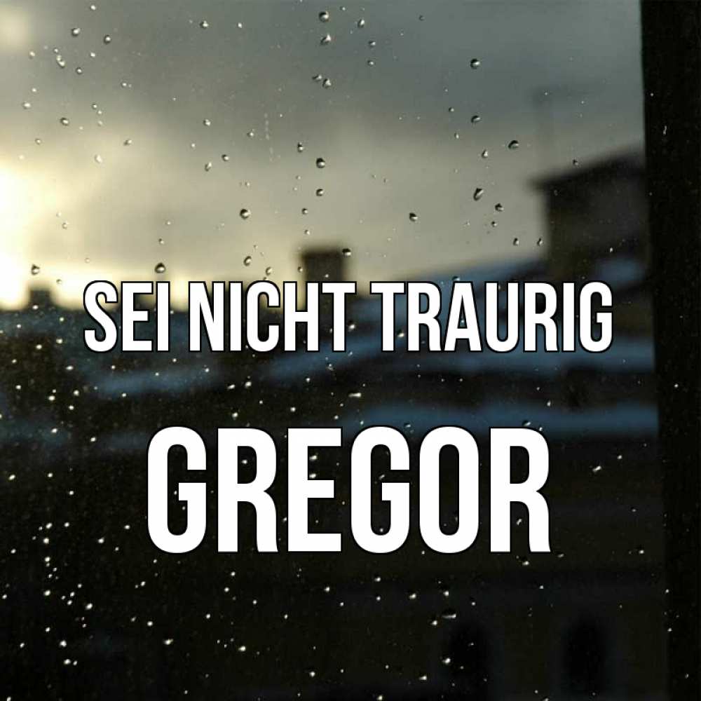 Открытка на каждый день с именем, Gregor Sei nicht traurig вид на крыши Прикольная открытка с пожеланием онлайн скачать бесплатно 