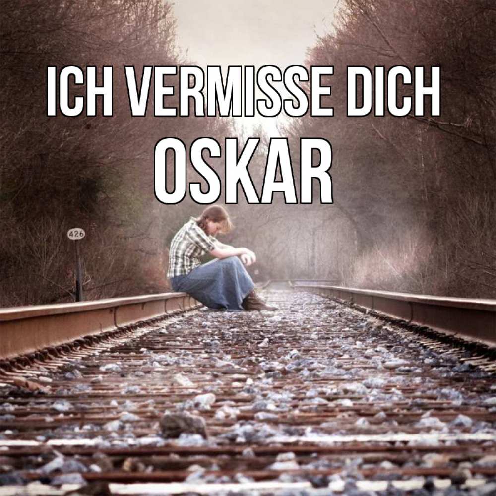 Открытка на каждый день с именем, Oskar Ich vermisse dich скучаю Прикольная открытка с пожеланием онлайн скачать бесплатно 