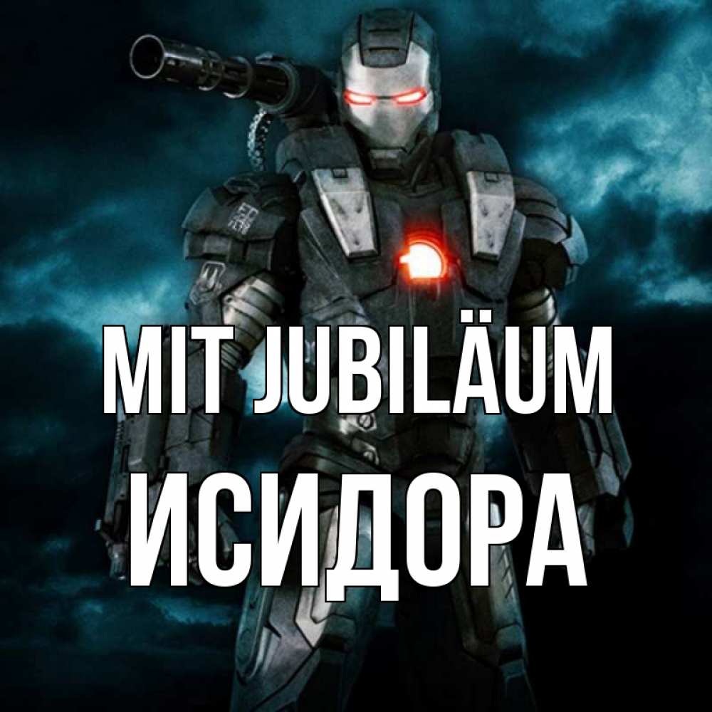 Открытка на каждый день с именем, Исидора Mit Jubiläum марвел супергерой в новом костюме Прикольная открытка с пожеланием онлайн скачать бесплатно 