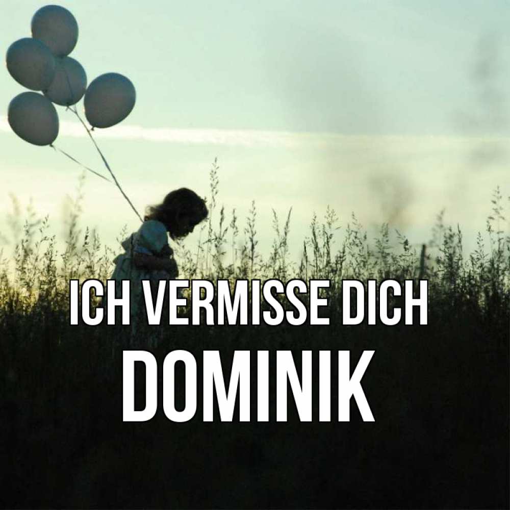 Открытка на каждый день с именем, Dominik Ich vermisse dich приходи ко мне и давай дружить Прикольная открытка с пожеланием онлайн скачать бесплатно 