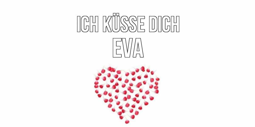 Открытка на каждый день с именем, Eva Ich küsse dich сердце Прикольная открытка с пожеланием онлайн скачать бесплатно 