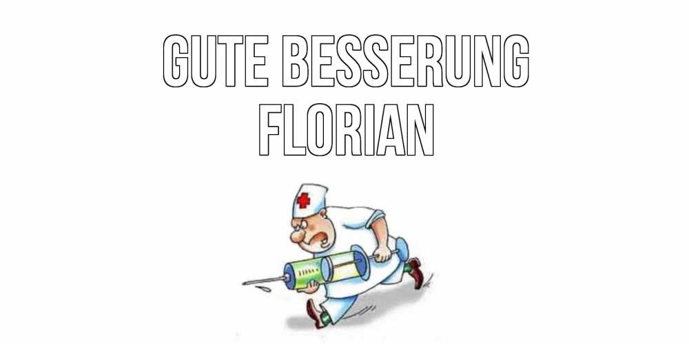 Открытка на каждый день с именем, Florian Gute Besserung прикольные открытки не болей Прикольная открытка с пожеланием онлайн скачать бесплатно 