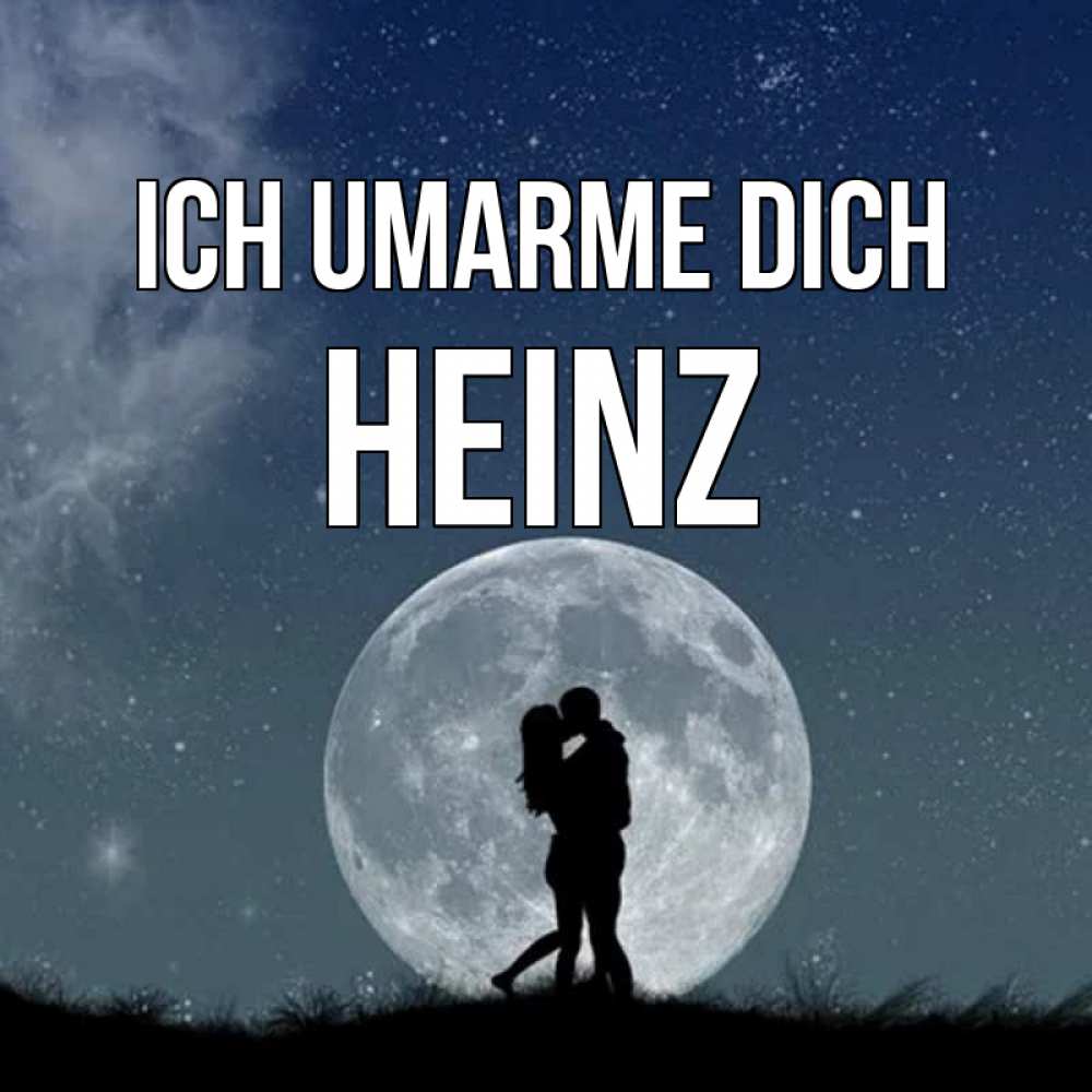 Открытка на каждый день с именем, Heinz Ich umarme dich сладкая парочка Прикольная открытка с пожеланием онлайн скачать бесплатно 