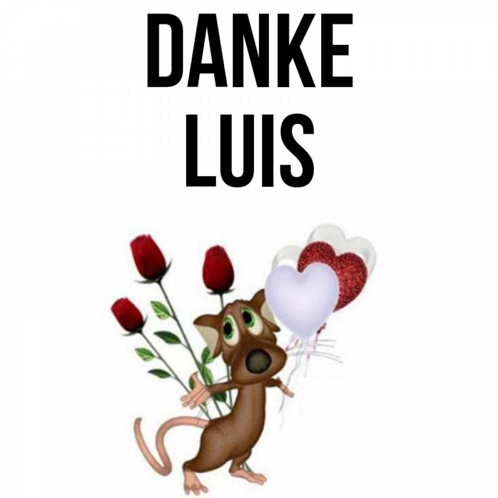 Открытка на каждый день с именем, Luis Danke песик с шариками в форме сердец Прикольная открытка с пожеланием онлайн скачать бесплатно 