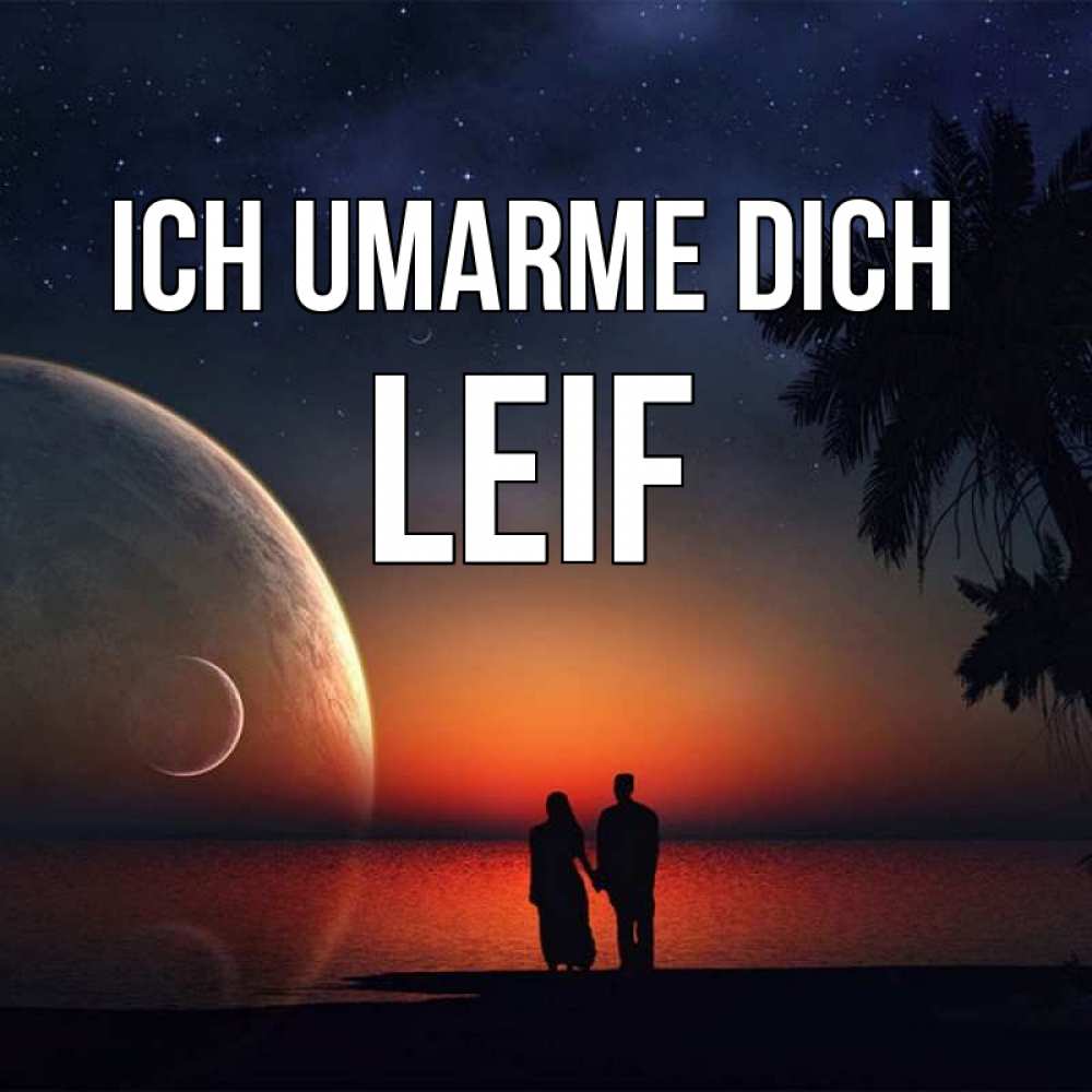 Открытка на каждый день с именем, Leif Ich umarme dich восход спутников Прикольная открытка с пожеланием онлайн скачать бесплатно 