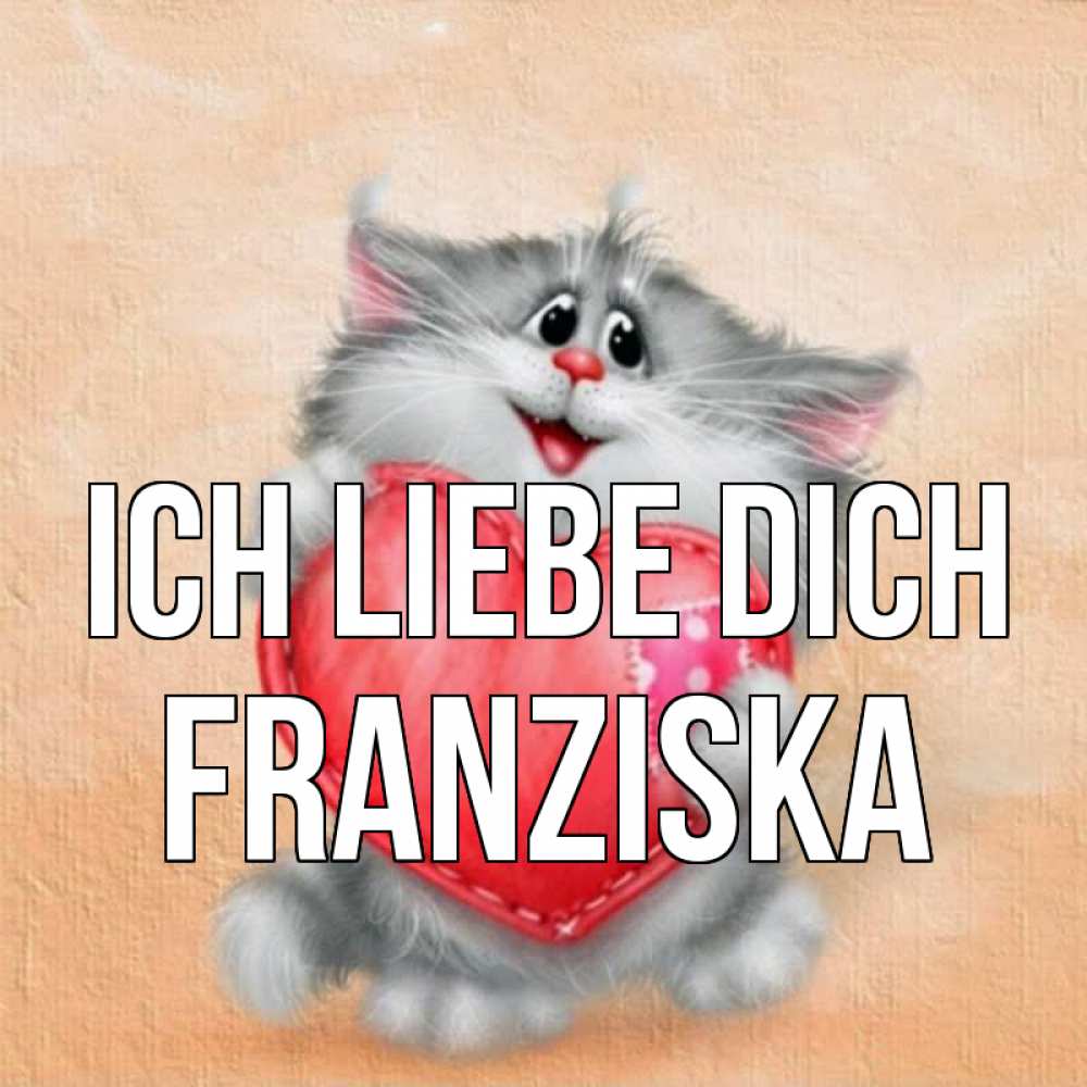 Открытка на каждый день с именем, Franziska Ich liebe dich сердце с заплаткой Прикольная открытка с пожеланием онлайн скачать бесплатно 