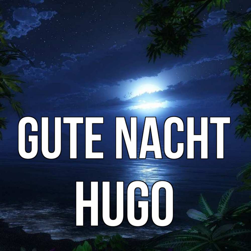 Открытка на каждый день с именем, Hugo Gute Nacht тропический остров Прикольная открытка с пожеланием онлайн скачать бесплатно 