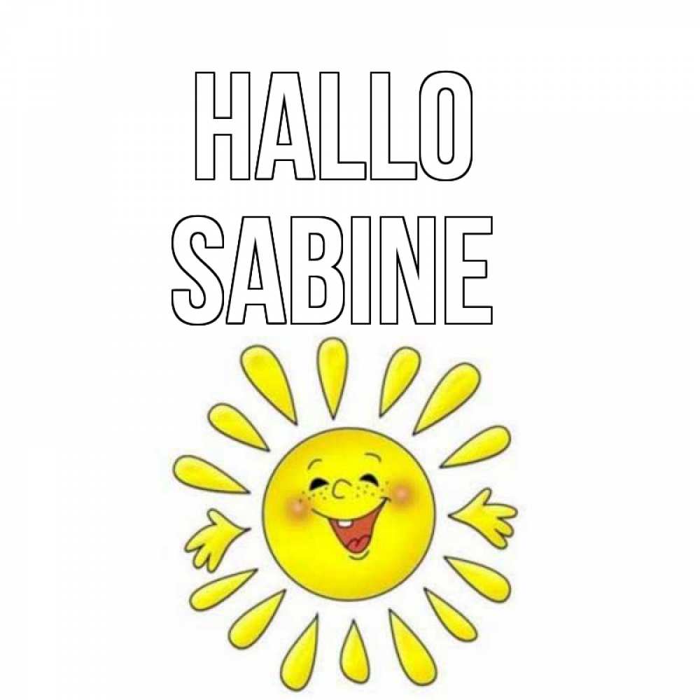 Открытка на каждый день с именем, Sabine Hallo солнце Прикольная открытка с пожеланием онлайн скачать бесплатно 
