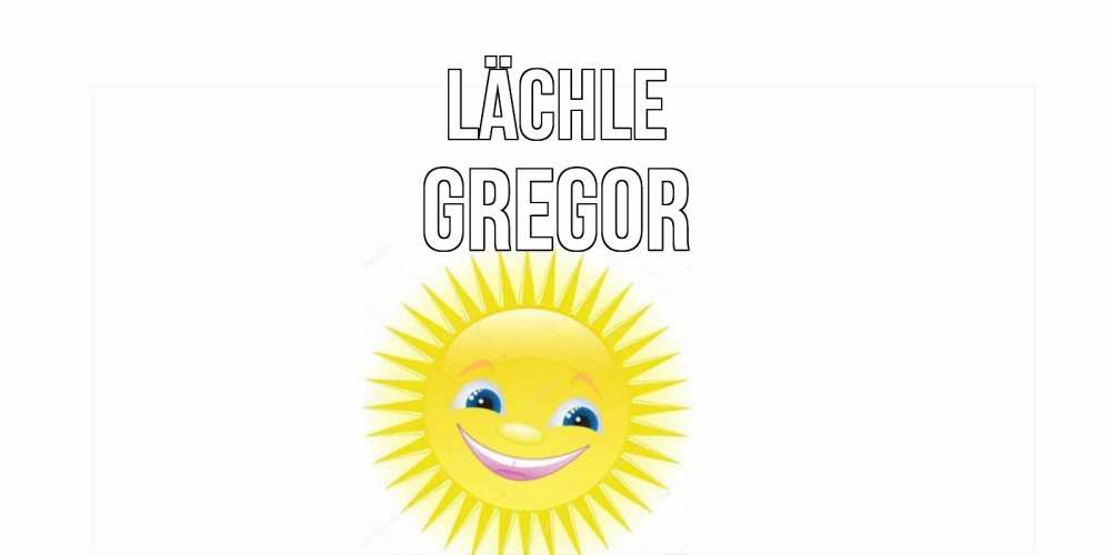Открытка на каждый день с именем, Gregor Lächle пожелания позитивные Прикольная открытка с пожеланием онлайн скачать бесплатно 