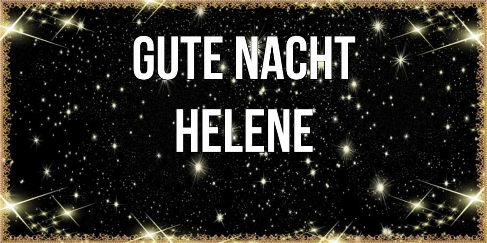 Открытка на каждый день с именем, Helene Gute Nacht засыпаем под звездами Прикольная открытка с пожеланием онлайн скачать бесплатно 