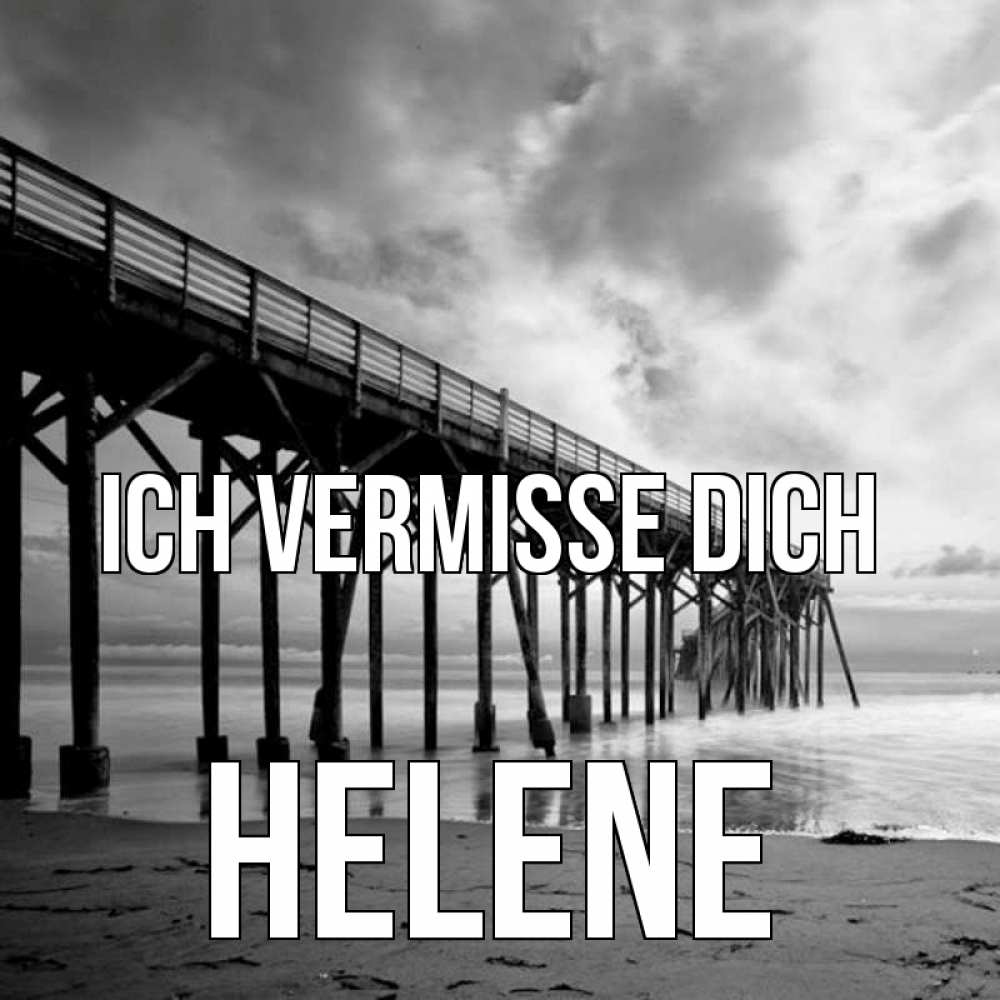 Открытка на каждый день с именем, Helene Ich vermisse dich старый Прикольная открытка с пожеланием онлайн скачать бесплатно 