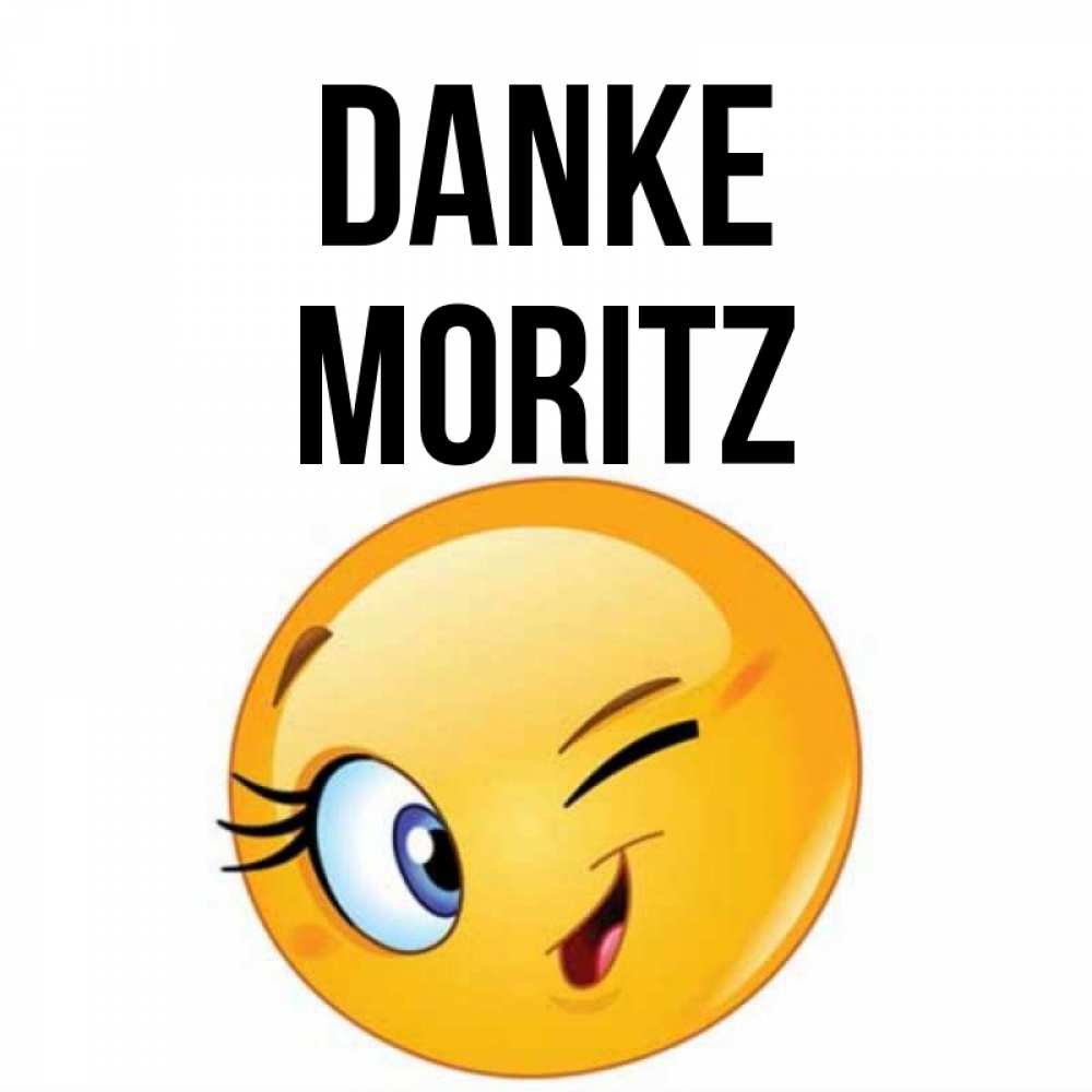 Открытка на каждый день с именем, Moritz Danke открытка с подмигивающим смайлом Прикольная открытка с пожеланием онлайн скачать бесплатно 