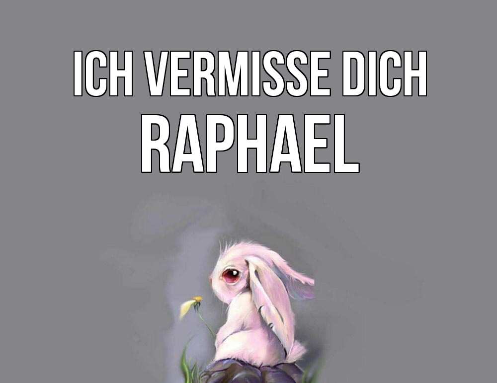 Открытка на каждый день с именем, Raphael Ich vermisse dich заяц Прикольная открытка с пожеланием онлайн скачать бесплатно 
