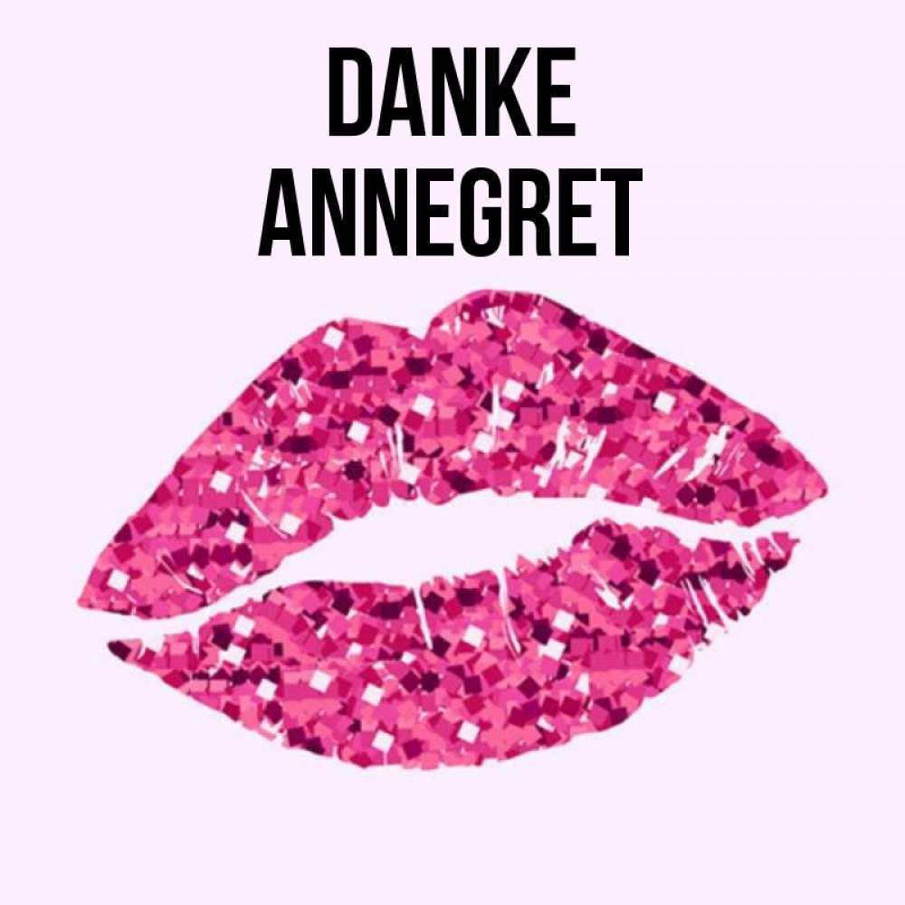Открытка на каждый день с именем, Annegret Danke благодарю губы с блестками Прикольная открытка с пожеланием онлайн скачать бесплатно 