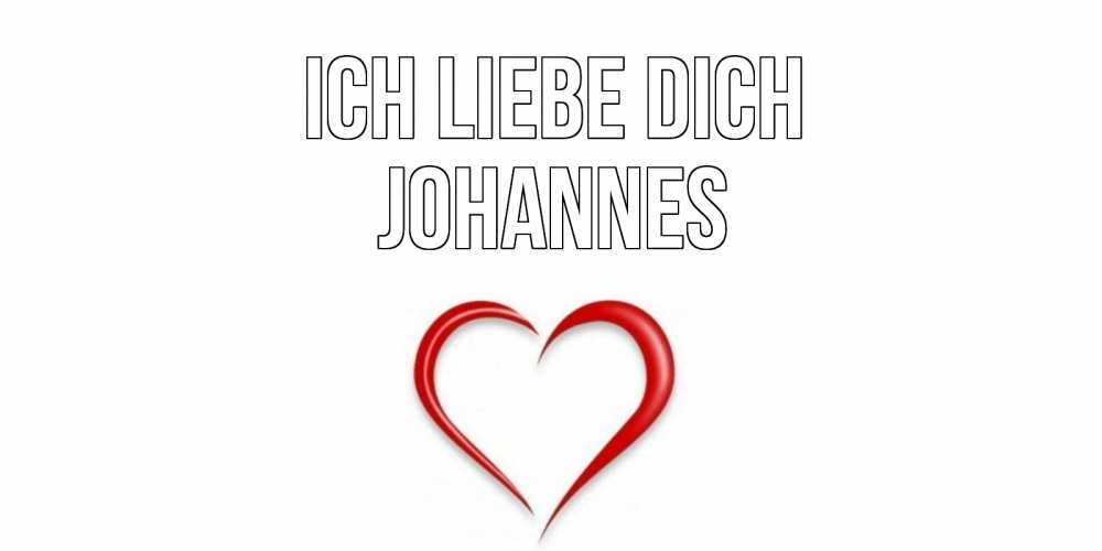 Открытка на каждый день с именем, Johannes Ich liebe dich сердце Прикольная открытка с пожеланием онлайн скачать бесплатно 