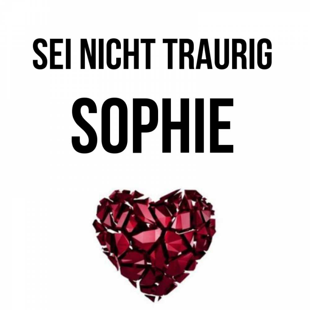 Открытка на каждый день с именем, Sophie Sei nicht traurig рубиновое сердечко Прикольная открытка с пожеланием онлайн скачать бесплатно 