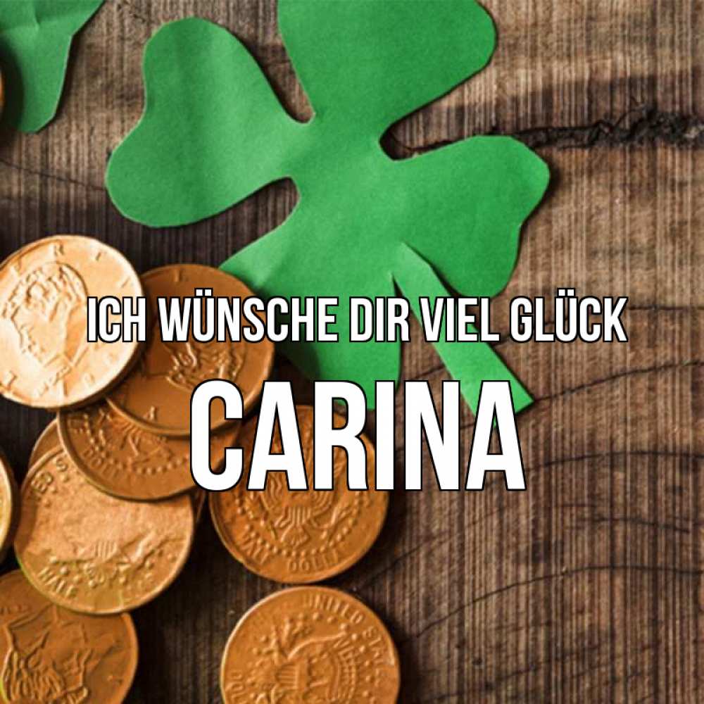 Открытка на каждый день с именем, Carina Ich wünsche dir viel Glück деревянный фон Прикольная открытка с пожеланием онлайн скачать бесплатно 