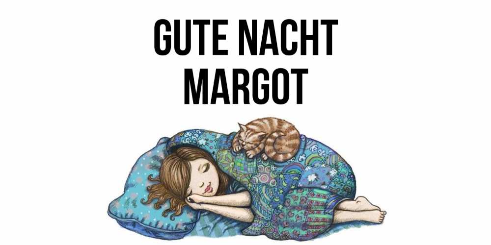 Открытка на каждый день с именем, Margot Gute Nacht пожелания сладких снов для подруги Прикольная открытка с пожеланием онлайн скачать бесплатно 