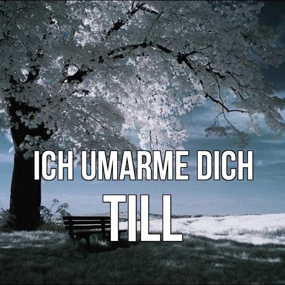 Открытка на каждый день с именем, Till Ich umarme dich дерево Прикольная открытка с пожеланием онлайн скачать бесплатно 