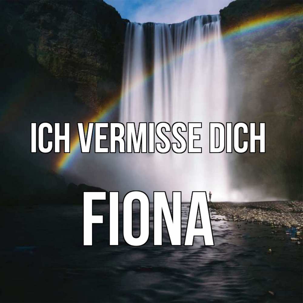 Открытка на каждый день с именем, Fiona Ich vermisse dich иди скорее ко мне Прикольная открытка с пожеланием онлайн скачать бесплатно 