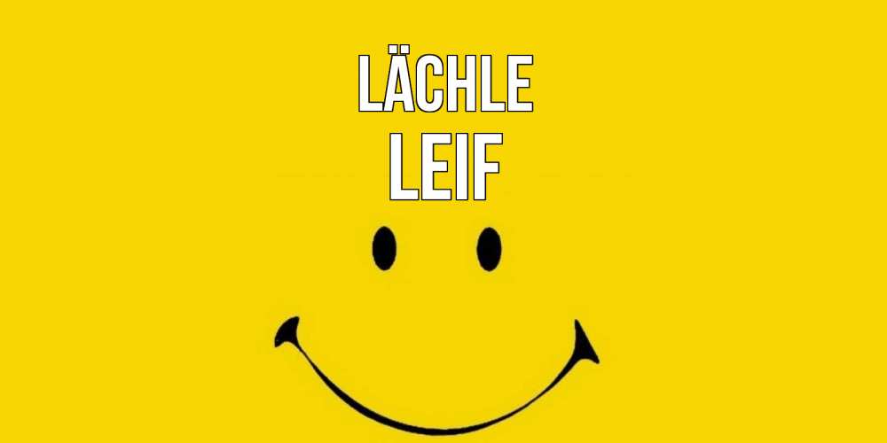 Открытка на каждый день с именем, Leif Lächle радость и улыбка Прикольная открытка с пожеланием онлайн скачать бесплатно 