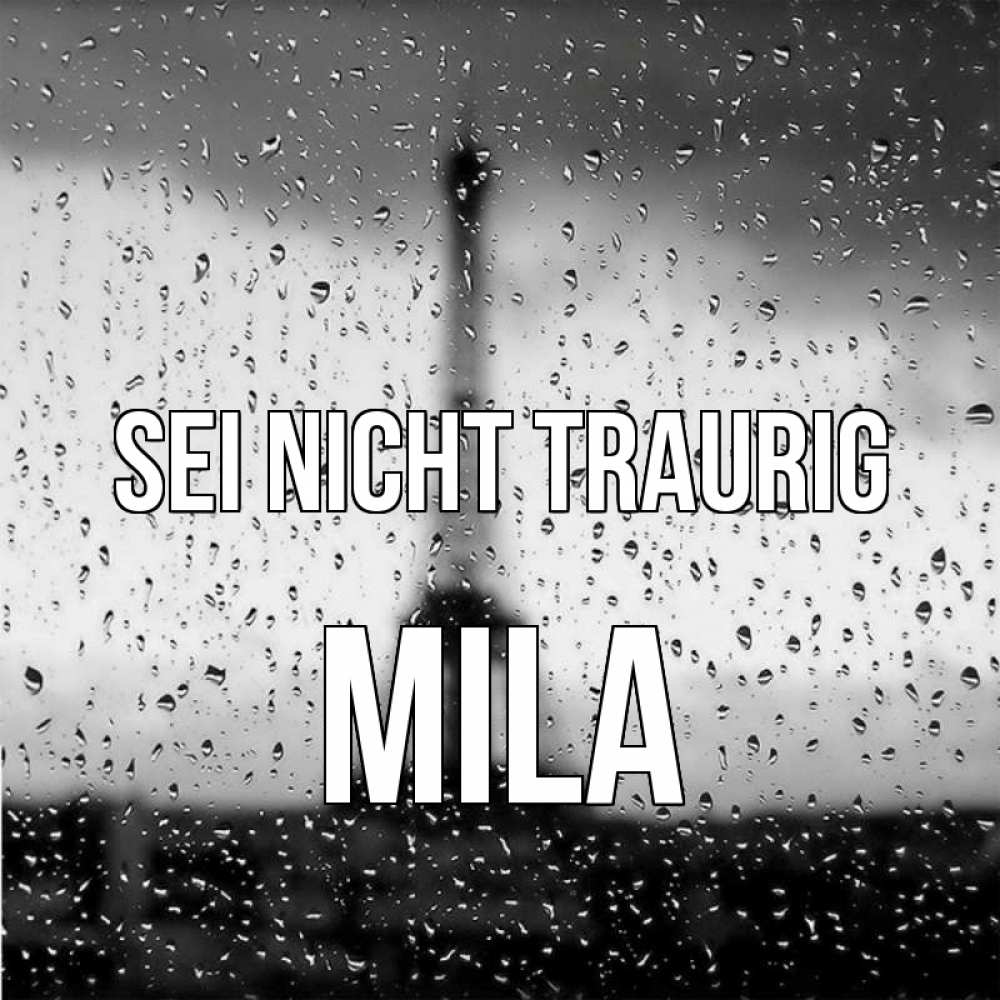 Открытка на каждый день с именем, Mila Sei nicht traurig Париж и Эйфелева башня Прикольная открытка с пожеланием онлайн скачать бесплатно 