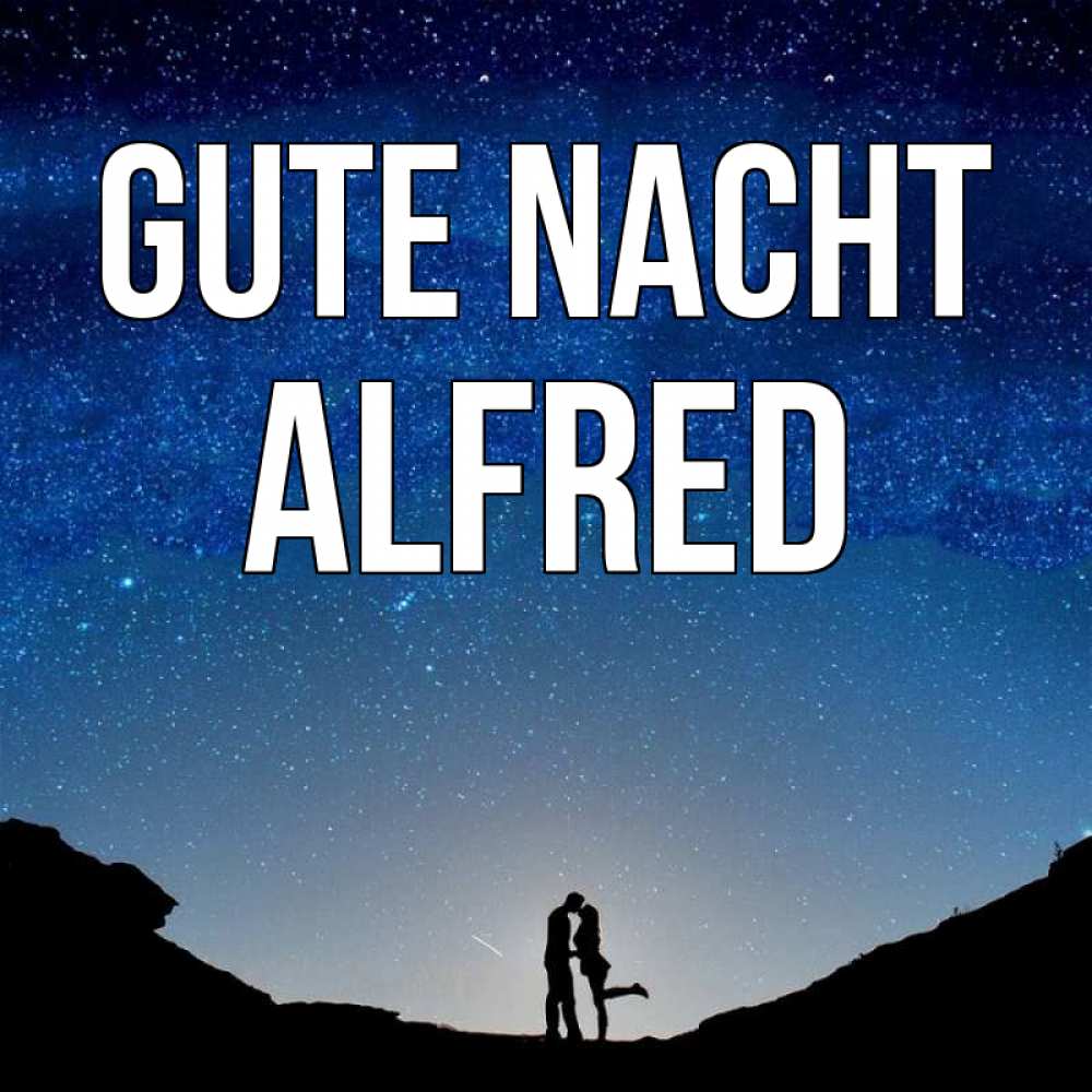 Открытка на каждый день с именем, Alfred Gute Nacht звездное небо и люди Прикольная открытка с пожеланием онлайн скачать бесплатно 