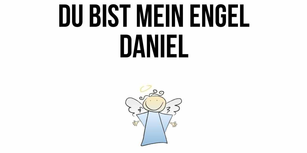 Открытка на каждый день с именем, Daniel Du bist mein Engel ангел Прикольная открытка с пожеланием онлайн скачать бесплатно 