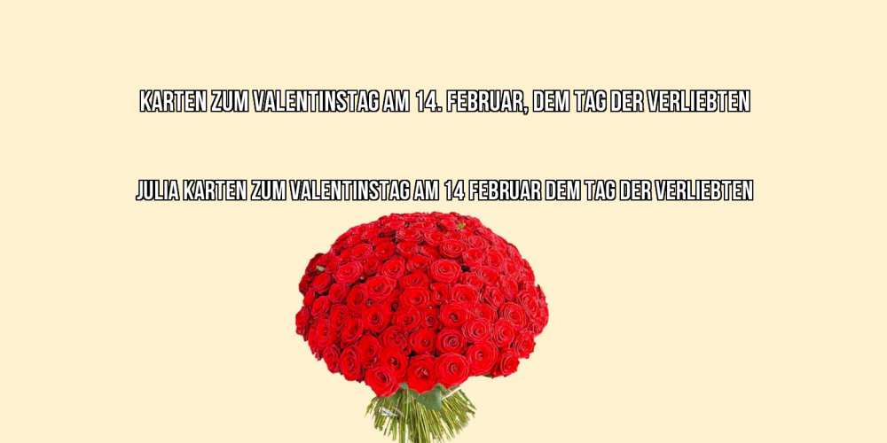 Открытка на каждый день с именем, Julia Karten zum Valentinstag am 14. Februar, dem Tag der Verliebten валентинка для любимой девушки с именем Прикольная открытка с пожеланием онлайн скачать бесплатно 