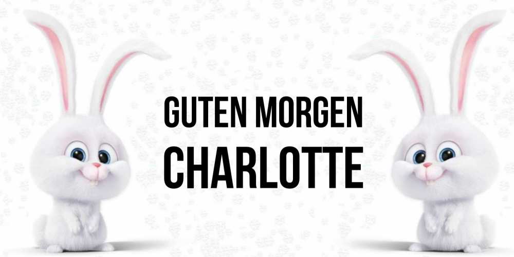 Открытка на каждый день с именем, Charlotte Guten Morgen кролики с длинными ушками Прикольная открытка с пожеланием онлайн скачать бесплатно 