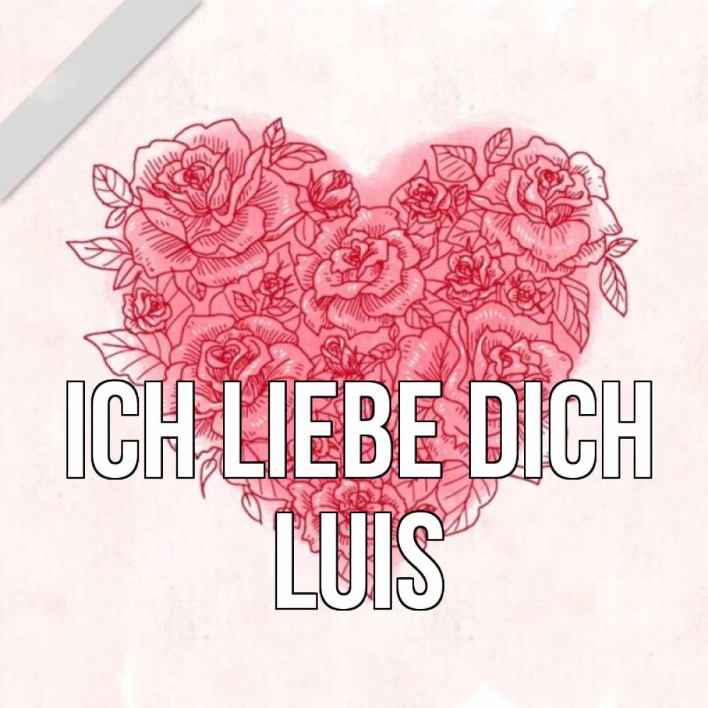 Открытка на каждый день с именем, Luis Ich liebe dich узоры Прикольная открытка с пожеланием онлайн скачать бесплатно 
