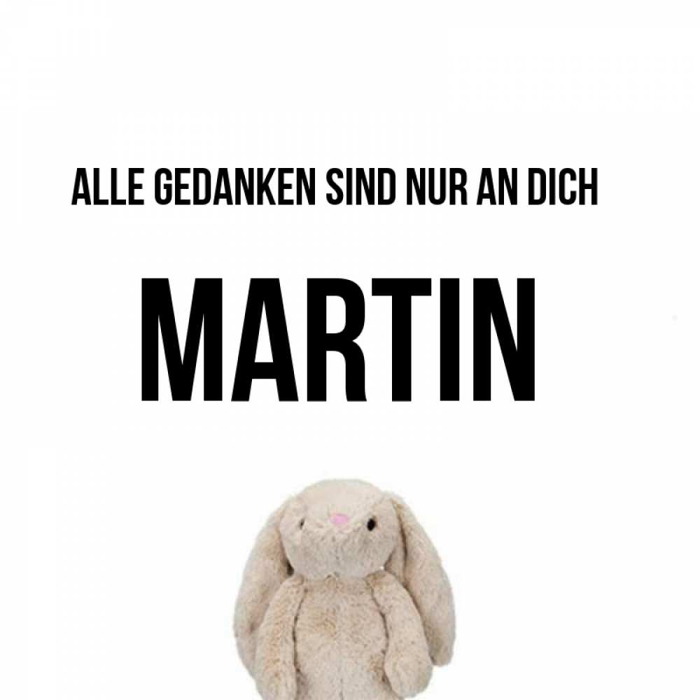 Открытка на каждый день с именем, Martin Alle Gedanken sind nur an dich открытки с текстами и подписями Прикольная открытка с пожеланием онлайн скачать бесплатно 