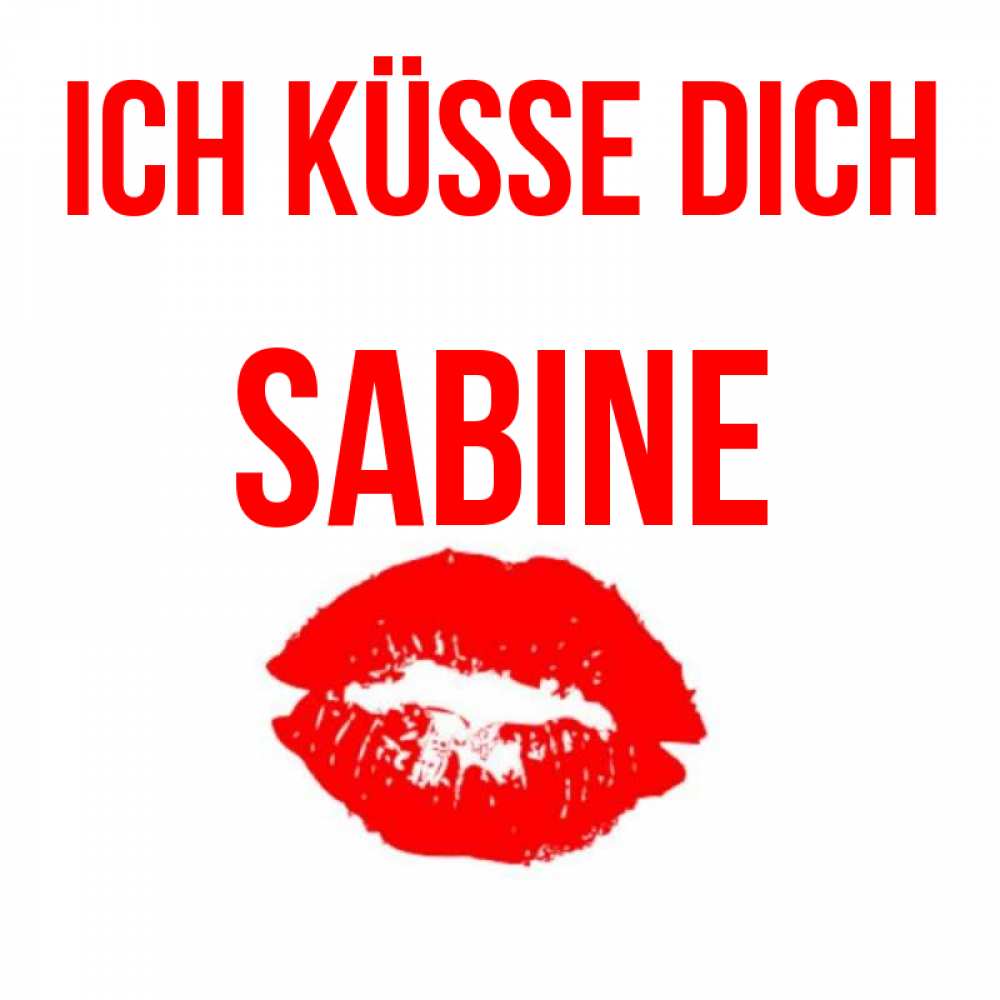 Открытка на каждый день с именем, Sabine Ich küsse dich помада и губы Прикольная открытка с пожеланием онлайн скачать бесплатно 