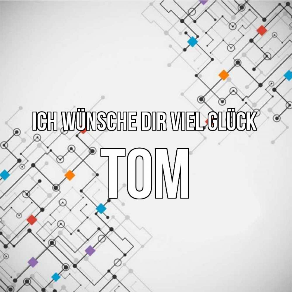 Открытка на каждый день с именем, Tom Ich wünsche dir viel Glück на удач Прикольная открытка с пожеланием онлайн скачать бесплатно 