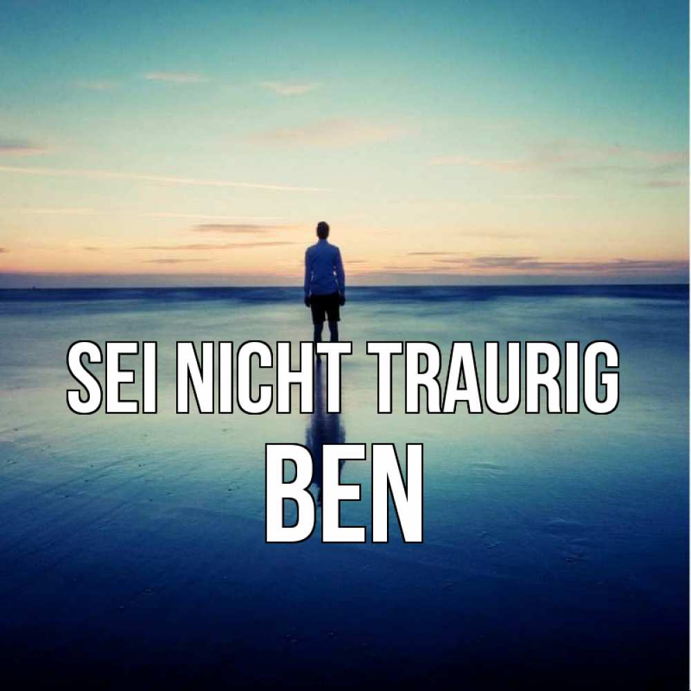 Открытка на каждый день с именем, Ben Sei nicht traurig небо и гладь льда Прикольная открытка с пожеланием онлайн скачать бесплатно 