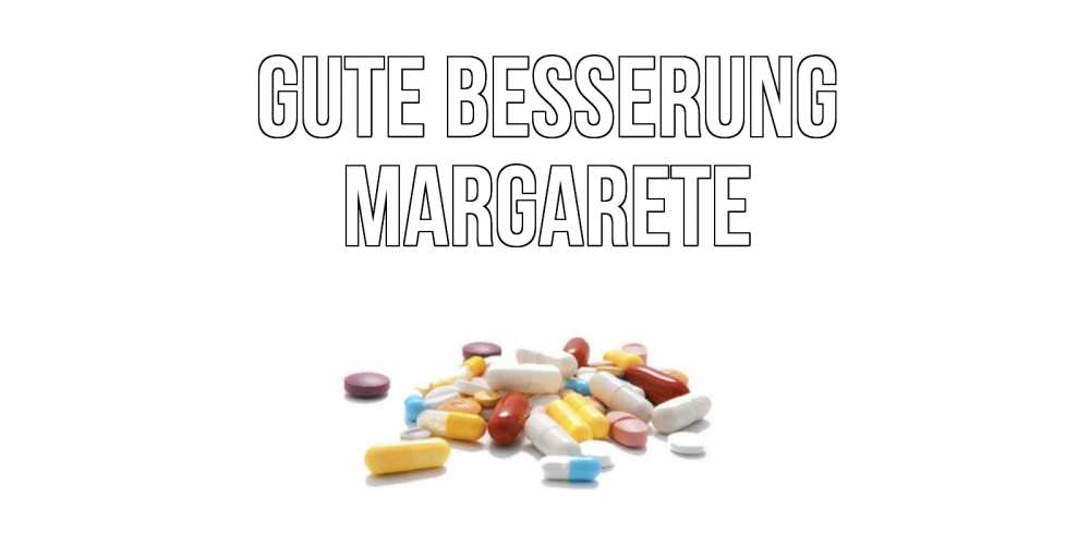 Открытка на каждый день с именем, Margarete Gute Besserung пожелания скорейшего выздоровления с именами Прикольная открытка с пожеланием онлайн скачать бесплатно 