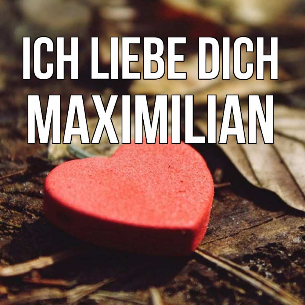 Открытка на каждый день с именем, Maximilian Ich liebe dich листья деревье 4 Прикольная открытка с пожеланием онлайн скачать бесплатно 